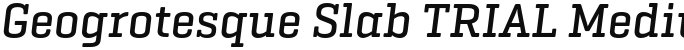 Geogrotesque Slab TRIAL Medium Italic