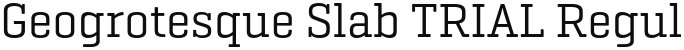 Geogrotesque Slab TRIAL Regular